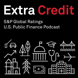 Extra Credit: S&P Global Ratings’ Public Finance Podcast
