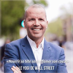 Nourrir sa tête sans affamer son coeur avec Le Yogi de Wall Street