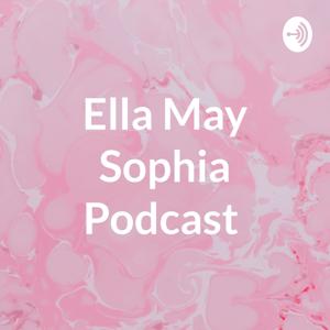 Ella May Sophia Podcast