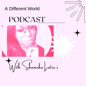 A Different World Podcast 🎙