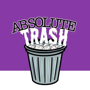 Absolute Trash Podcast