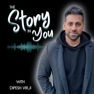 The Story In You with Dipesh Virji