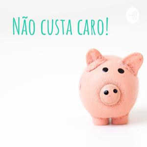 Não custa caro!