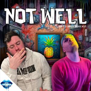 Not Well | A Comedy Podcast by Bobby, Jim & Friends