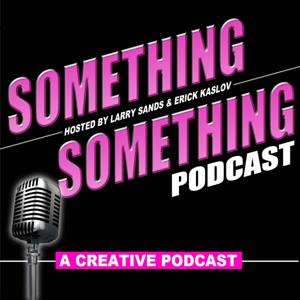 Something Something Podcast - A Creative Podcast