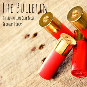 The Bulletin - The Australian Clay Target Shooters Podcast