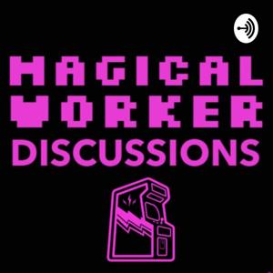 Magical Worker Discussions (Was Called: Magical Game Talk)