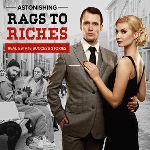 Astonishing  Rags to Riches  Real Estate Success Stories