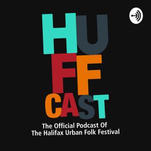 HUFFCAST-The Official Podcast Of The Halifax Urban Folk Festival