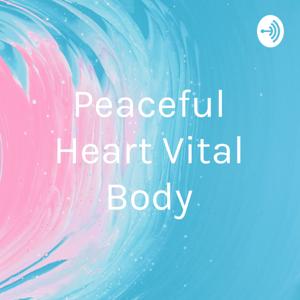 Peaceful Heart Vital Body