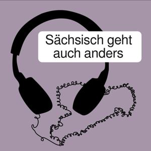 Sächsisch geht auch anders - Podcast