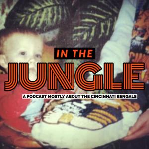 In The Jungle: A Podcast Mostly About the Cincinnati Bengals