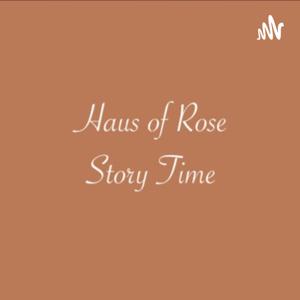 Haus of Rose Story Time