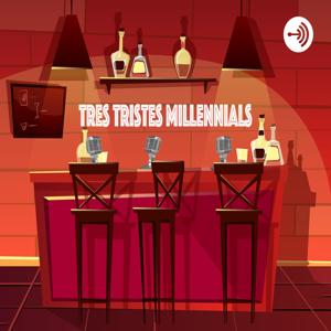 Tres Tristes Millennials