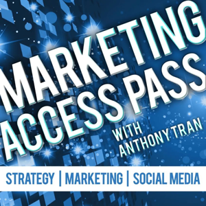 Marketing Access Pass with Anthony Tran