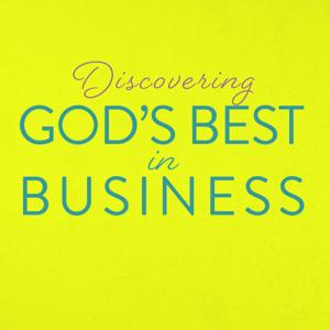 Discovering God's Best in Business