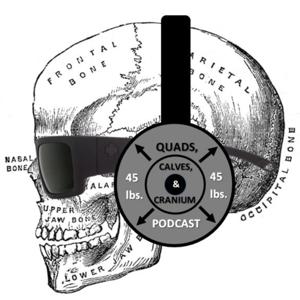 Calves, Quads, & Cranium