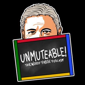 UNMUTEABLE! The Woody Paige Podcast