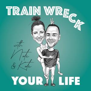 Train Wreck Your Life