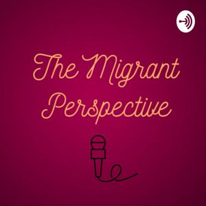 The Migrant Perspective