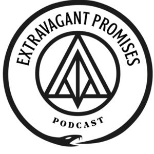 THE EXTRAVAGANT PROMISES PODCAST