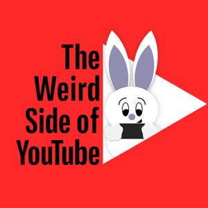The Weird Side of YouTube Podcast