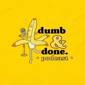 dumb & done