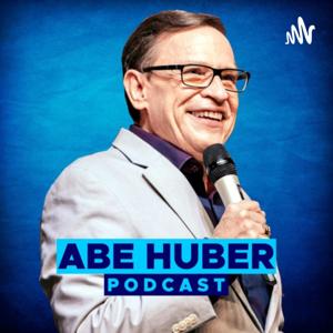 Abe Huber | Podcast by Abe Huber