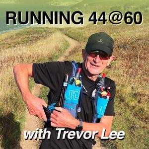 Running 44@60 - tips, ideas and advice for your first ultra marathon or marathon by Trevor Lee