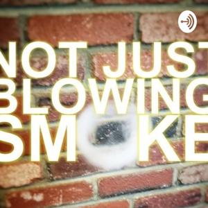 Not Just Blowing Smoke