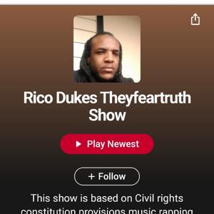 Rico Dukes Theyfeartruth Show