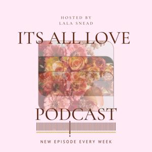 It’s All Love Podcast