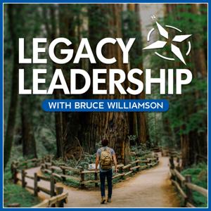 Legacy Leadership with Bruce Williamson