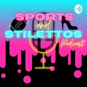 Sports and Stilettos Podcast