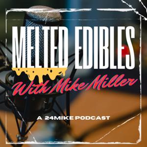 MELTED EDIBLES With Mike Miller