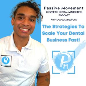 Passive Movement Dental Marketing Podcast