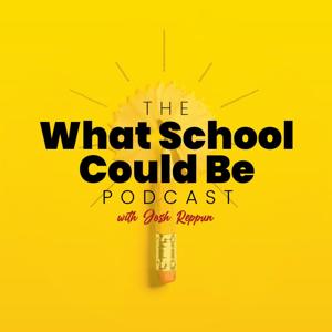 The What School Could Be Podcast