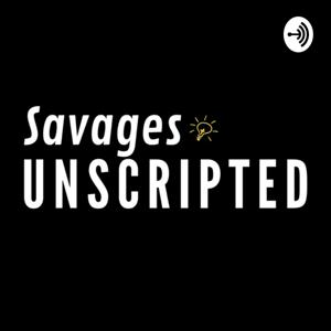 Savages Unscripted