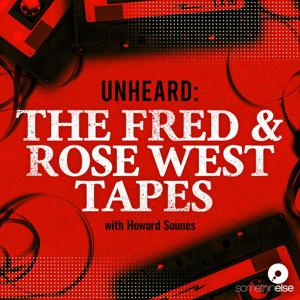 Unheard: The Fred and Rose West Tapes by Somethin' Else