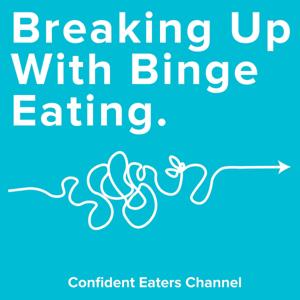 Breaking Up With Binge Eating by Georgie Fear and the Confident Eaters Team