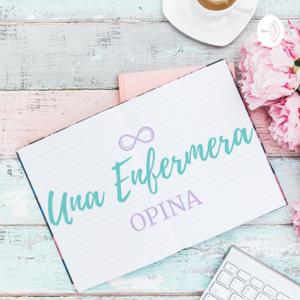 Una Enfermera Opina/ Nurse