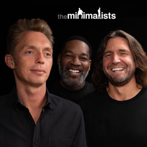 The Minimalists Podcast by Joshua Fields Millburn, Ryan Nicodemus, T.K. Coleman