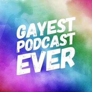 Gayest Podcast Ever