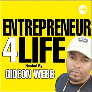 GIDEON WEBB's Entrepreneur 4 Life Podcast