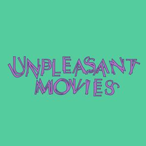 Unpleasant Movies Podcast by Unpleasant Movies