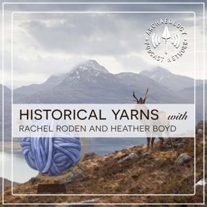 Historical Yarns by The Archaeology Podcast Network