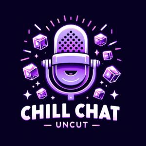 Chill Chat Uncut