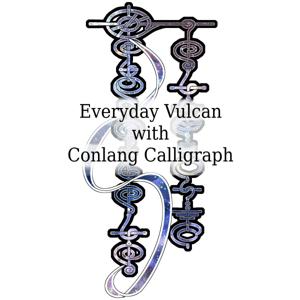 Everyday Vulcan with Conlang Calligraph