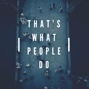 That's What People Do by That's What People Do