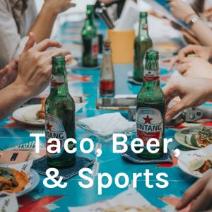 Tacos, Beers, & Sports